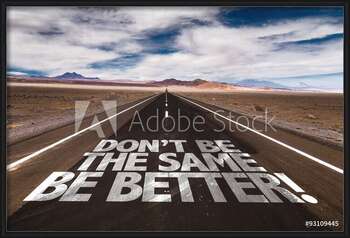 Ingelijste poster Don't Be the Same, Be Better!